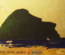 L'isola dove andrò a morire, acrylics and faux gold leaf on canvas, 110 x 71 cm L'isola dove andrò a morire